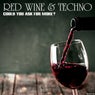 Red Wine & Techno Could You Ask for More?