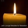 Latin Lounge Melodies For Relaxation