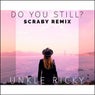 Do You Still? (Scraby Remix) feat. Mickey Shiloh