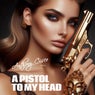 A Pistol to My Head