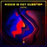 Riddim Is Not Dubstep