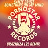 Sante Cruze - Something On My Mind ( Crazibiza L2L Remix )