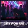 Cry For Me