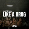 Like a Drug