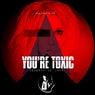 You're Toxic