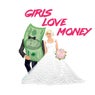 Girls Love Money