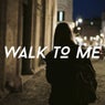 Walk To Me (feat. Arla Dusha)