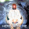 Here with me