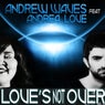 Love's Not Over (feat. Andrea Love)