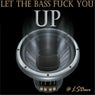 Let the Bass Fuck You Up