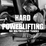 Hard Powerlifting: 100 Bodybuilding Tracks