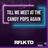 Till We Meet at the Candy Pops Again