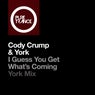 I Guess You Get What's Coming - York Mix