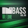 In Bass We Love, Vol.06