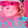 Sensation House (50 Tracks from Electro to Tech Via Progressive House)