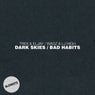 Dark Skies / Bad Habits