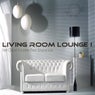 Living Room Lounge I (Best Chillout & Lounge Music for Your Soul)