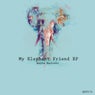 My Elephant Friend EP