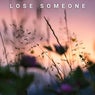 Lose Someone