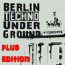 BERLIN TECHNO UNDERGROUND (Plus Edition)