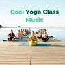 Cool Yoga Class Music