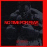 NO TIME FOR FEAR (Edit)