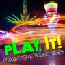 Play It! - Progressive House Vibes