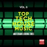 Top Tech House Music, Vol. 6 (Amsterdam Clubbing Tunes)