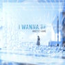I Wanna be