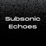 Subsonic Echoes