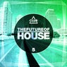 The Future Of House Vol. 5