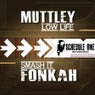 Fonkah, Muttley "Smash It / Low Life"