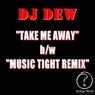 Take Me Away / Music Tight Remix