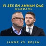 Vi ses en annan dag (Janne vs. Bojan)