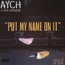 Put My Name on It (feat. Aja Lorraine)