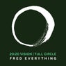 Fred Everything x 20/20 Vision - Full Circle