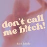 Don't Call Me B!tch