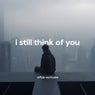i still think of you