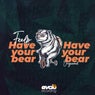Have Your Bear