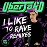 I Like To Rave Remixes