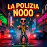La Polizia Nooo