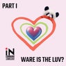 Ware is da Luv? Part 1