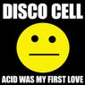 Acid Was My First Love