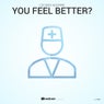 You Feel Better?