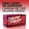 I Wanna Be Like Talking Heads (Dino Lenny vs. Hardrive)