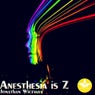 Anasthesia Is Z