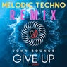 Give Up (Melodic Techno Remix)