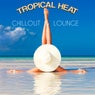 Tropical Heat Chillout &amp; Lounge