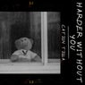 Harder Without You