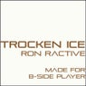 Trocken Ice (made For B Side Player)